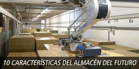 10 CARACTERÍSTICAS DEL ALMACÉN DEL FUTURO