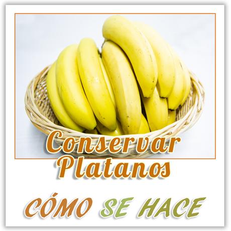 CONSERVAR PLATANOS POR MAS TIEMPO