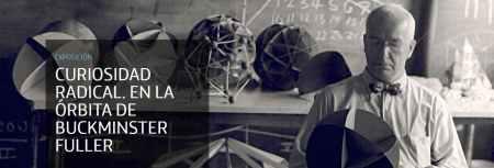 ‘Curiosidad Radical. En la órbita de Buckminster Fuller’ en Madrid