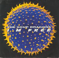 THE SOUP DRAGONS - I´M FREE