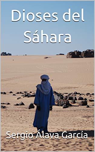 Dioses del Sahara de Sergio Álava, una ficción basada en hechos reales.
