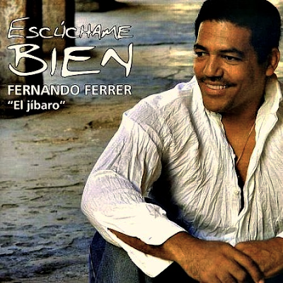 Fernando Ferrer 'El Jibaro' - Escúchame Bien