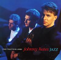 JOHNNY HATES JAZZ - I DON`T WANT TO BE A HERO