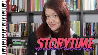 StoryTime - ¿Que a pasado con Diario de una blogger?