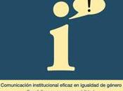 Comunicación institucional eficaz igualdad género