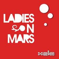 LADIES ON MARS - THE XELA ALBUM UNMIXED/MIXED