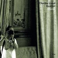 CHARLES LLOYD Quartet: Mirror