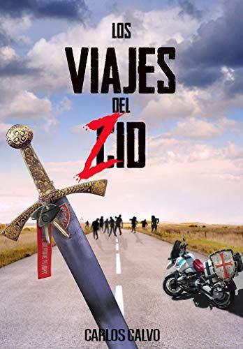 “Los viajes del Zid” de Carlos Calvo: una aventura de género Z en moto “Los viajes del Zid” de Carlos Calvo: una aventura de género Z en moto