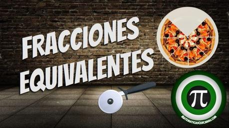 Fracciones equivalentes. Simplificar o reducir una fracción Fracciones equivalentes. Simplificar o reducir una fracción