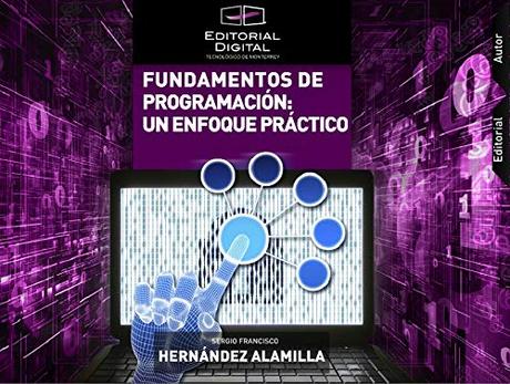 Fundamentos de programación: un enfoque práctico de Sergio Francisco Hernández Alamilla