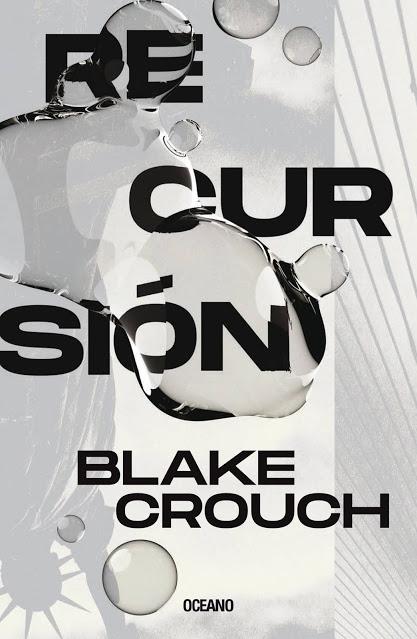 Recursión, de Blake Crouch. La nueva traducción de Raquel Castro y Alberto Chimal Recursión, de Blake Crouch. La nueva traducción de Raquel Castro y Alberto Chimal