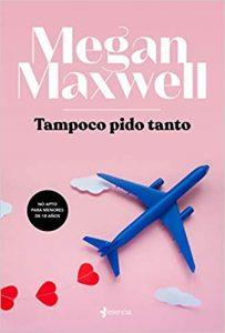 Tampoco pido tanto de Megan Maxwell
