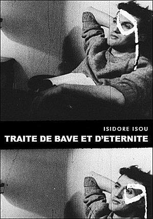 Traité de bave et d'éternité - Isidore Isou