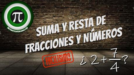 Suma y resta de fracciones y números Suma y resta de fracciones y números
