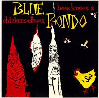 BLUE RONDO - BEES KNESS & CHICKENS ELBOWS