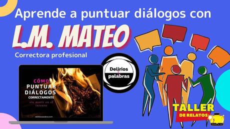 APRENDE A PUNTUAR DIÁLOGOS CON L.M. MATEO (DELIRIOS Y PALABRAS)