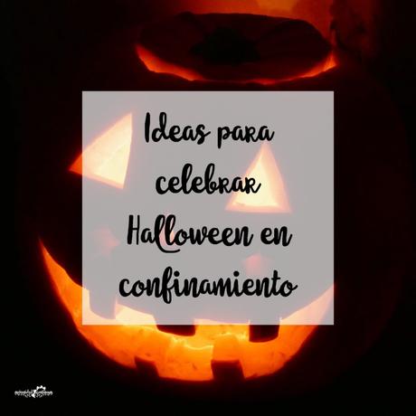 Ideas para celebrar Halloween en confinamiento