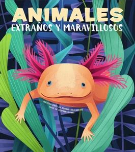 “Animales extraños y maravillosos”, texto de Cristina Banfi e ilustraciones de Rossella Trionfetti