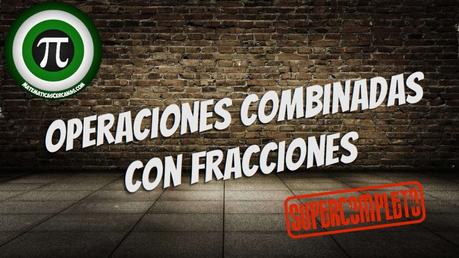 Operaciones combinadas con fracciones. Jerarquía de operaciones