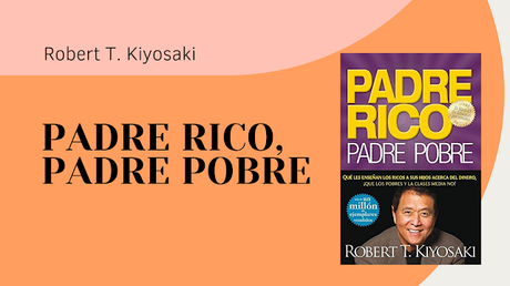 Padre rico,Padre pobre de Robert T. Kiyosaki