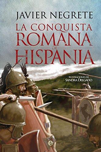 La conquista romana de Hispania de Javier Negrete