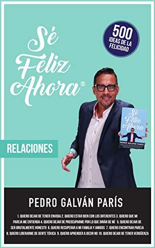 Sé Feliz Ahora: Relaciones de Pedro Galvan