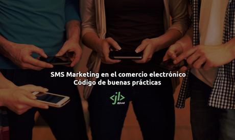 SMS Marketing en el comercio electrónico: código de buenas prácticas