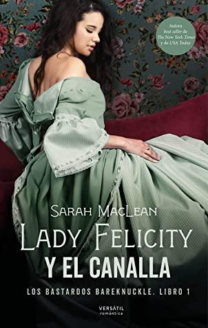 Lady Felicity y el canalla de Sarah MacLean