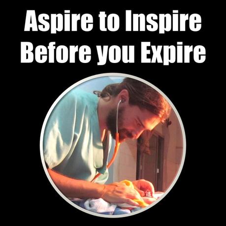 Aspire to Inspire before you Expire