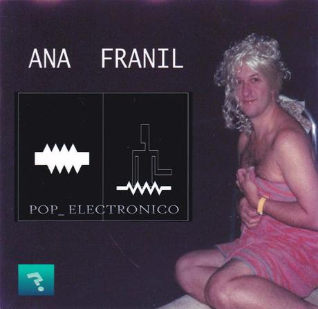 ANA FRANIL - POP ELECTRONICO (2002) ANA FRANIL - POP ELECTRONICO (2002)