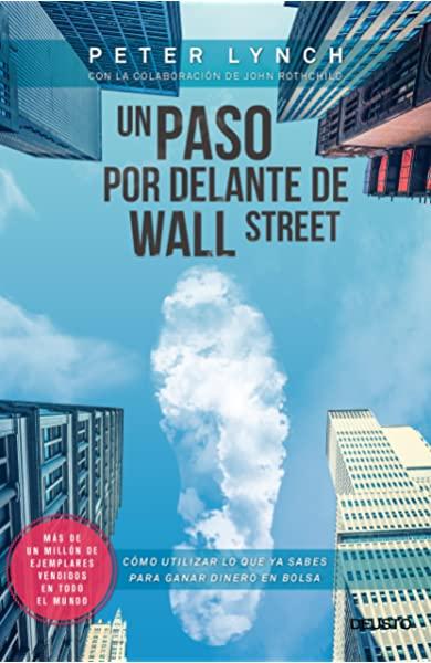 Un paso por delante de Wall Street: Cómo utilizar lo que ya sabes para  ganar dinero en bolsa Sin colección: Amazon.es: Lynch, Peter, Vilà Vernis,  Ramon: Libros