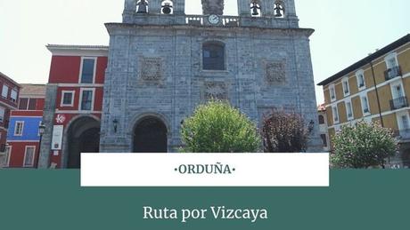 Ruta por Vizcaya: ¿Qué ver en Orduña?