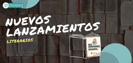 Tres curiosidades que tal vez no sabías de la obra de Cervantes