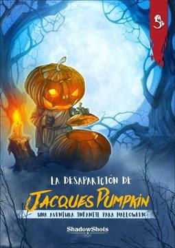 La Desaparición de Jacques Pumpkin: Aventura de Halloween para los mas peques
