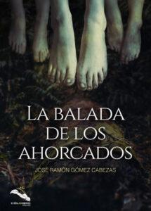 LA BALADA DE LOS AHORCADOS - JOSÉ RAMÓN GÓMEZ CABEZAS