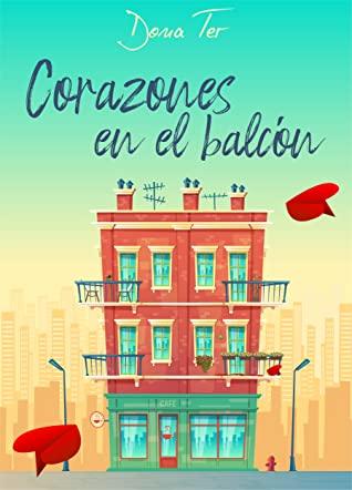 OPINIÓN DE CORAZONES EN EL BALCÓN DE DONA TER OPINIÓN DE CORAZONES EN EL BALCÓN DE DONA TER