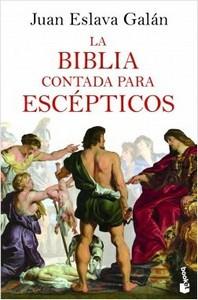 “La Biblia contada para escépticos”, de Juan Eslava Galán