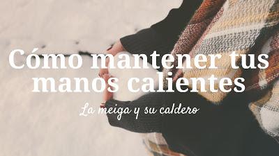Cómo mantener tus manos calientes