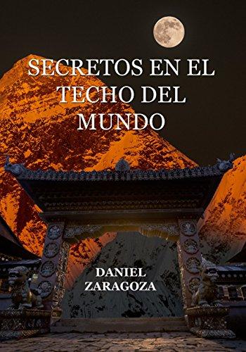 Secretos en el techo del mundo de Daniel Zaragoza