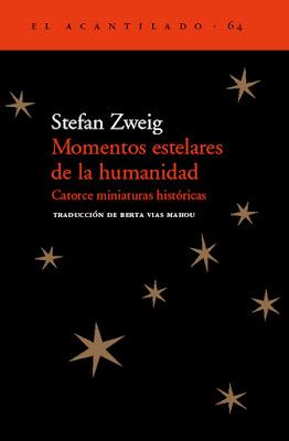 Momentos estelares de la humanidad de Stefan Zweig Momentos estelares de la humanidad de Stefan Zweig