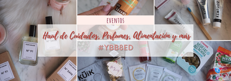 Haul de Cuidados, Perfumes, Alimentación y más #YBB8ED | ¡De todo un poco!