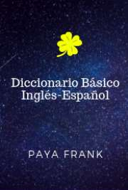 Paya Frank .- Diccionario Básico Inglés - Español