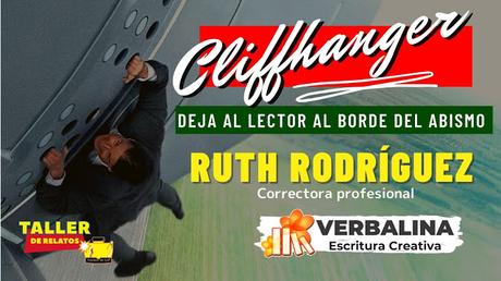 CLIFFHANGER, deja al lector al borde del abismo con Ruth Rodríguez (VERBALINA ESCRITURA)