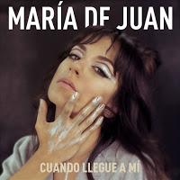 María de Juan estrena Cuando llegue a mí