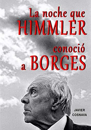 La noche que Himmler conoció a Borges de Javier Cosnava