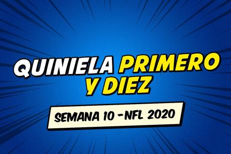 Participa en la Quiniela Primero y Diez de la Semana 10 NFL 2020