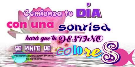 Comienza tu DÍA con una SONRISA, hará que tu DESTINO se pinte de COLORES . Comienza tu DÍA con una SONRISA, hará que tu DESTINO se pinte de COLORES .