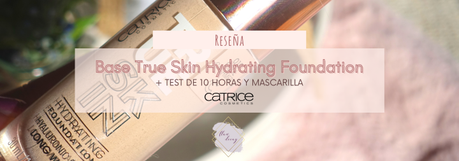 Base True Skin Hydrating Foundation – Catrice (Reseña + Test de 10 horas y mascarilla)