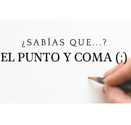 ¿Sabías que…? Punto y coma (;) ¿Sabías que…? Punto y coma (;)