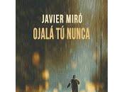 Ojalá nunca, Javier Miró
